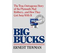 Big Bucks: The True, Outrageous Story of the Plymouth Mail Robbery . . . and How They Got Away With It