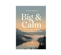 Big & Calm: Simple & Large - Soothing Coloring Pages for Stressed Adults Tired of complicated patterns and tiny details that only add more stress?