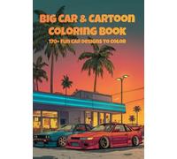 Big Car & Cartoon Coloring Book for Teens & Adults: 170+ Designs for Fun & Creativity (Malbücher)