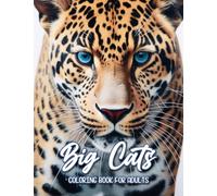 Big Cats Adult Coloring Book: The Majestic World of Big Cats in Mesmerizing Grayscale for Stress Relief and Relaxation