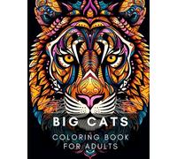 Big Cats Coloring Book for Adults: Relax, relieve your stress and enjoy coloring these majestic big cat pictures! (Animal Coloring Books Series by Emilena Pickles)