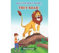 BIG CATS DON'T MEOW, THEY ROAR!