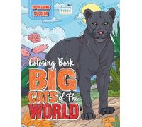 Big Cats of the World Coloring Book: Color, Explore & Relax | 30 Majestic Big Cats in Wild Nature Scenes to Color | Animal Art for All Ages Who Love ... Jungle & Savanna Scenes for Calm & Focus