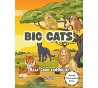 Big Cats: Roar, Color and Smile! (Animal Coloring Book)