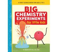 Big Chemistry Experiments for Little Kids: A First Science Book for Ages 3 to 5 (Big Experiments for Little Kids)