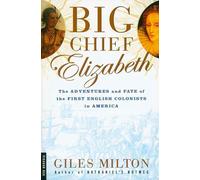 Big Chief Elizabeth: The Adventures and Fate of the First English Colonists in America