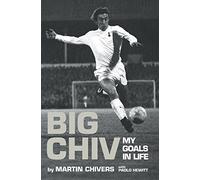 Big Chiv: My Goals in Life by Martin Chivers (19-Oct-2009) Hardcover