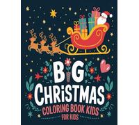 Big Christmas Coloring Book for Kids - 120 Pages of Holiday Fun!: Bring the magic of Christmas straight to your home with this extra-large Christmas Coloring Book for Kids Ages 3-8!