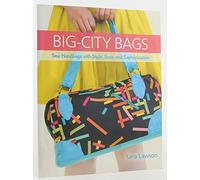 Big-city Bags: Sew Handbags with Style, Sass, and Sophistication
