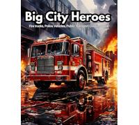 Big City Heroes: Fire trucks, Police Vehicles Public Transport and Fun: An Exciting Vehicle Coloring Book Full of Public Transport and Emergency Vehicles (The Vehicle Vault)