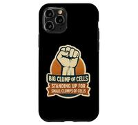 Big Clump Of Cells Standing Up For Small Clumps Pro-Life Case for iPhone 11 Pro