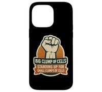 Big Clump Of Cells Standing Up For Small Clumps Pro-Life Case for iPhone 14 Pro Max