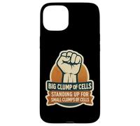 Big Clump Of Cells Standing Up For Small Clumps Pro-Life Case for iPhone 15 Plus