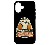 Big Clump Of Cells Standing Up For Small Clumps Pro-Life Case for iPhone 16