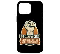 Big Clump Of Cells Standing Up For Small Clumps Pro-Life Case for iPhone 16 Pro Max