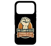 Big Clump Of Cells Standing Up For Small Clumps Pro-Life Case for iPhone 17 Pro