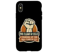 Big Clump Of Cells Standing Up For Small Clumps Pro-Life Case for iPhone X/XS