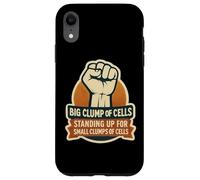 Big Clump Of Cells Standing Up For Small Clumps Pro-Life Case for iPhone XR