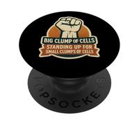 Big Clump Of Cells Standing Up For Small Clumps Pro-Life PopSockets Adhesive PopGrip