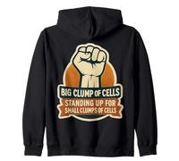 Big Clump Of Cells Standing Up For Small Clumps Pro-Life Zip Hoodie