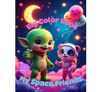 Big Color Book : My Space Friends: Fun and Easy Space Coloring for Kids with Friendly Aliens, Rockets, and Smiling Stars