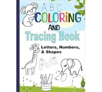 Big Coloring Book ABC Animals and Tracing (Letters, Numbers and Shapes): Fun Activity Workbook for Kids Ages 2-4 Years