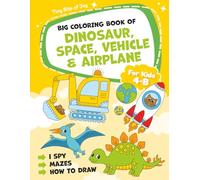 Big Coloring Book of Dinosaur, Space, Vehicle and Airplane: Packed with Mazes, I Spy, How to Draw and Fun Coloring Pages for Creative Kids Ages 4-8