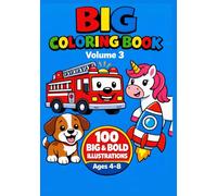 Big Coloring Book Vol. 3: 100 Big & Bold Easy Coloring Pages for Kids Ages 4-8 | Simple Animals, Vehicles, Fantasy Fun & More