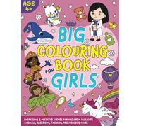 Big Colouring Book for Girls Age 4+. Bold and Easy: Inspiring and Positive Scenes for Children plus Cute Animals, Rainbows, Fashion, Princesses & More
