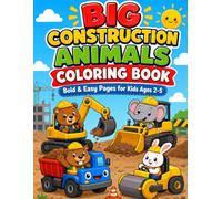 Big Construction Animals Coloring Book: A Bold & Easy Coloring Book for Kids Ages 2-5