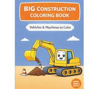 BIG CONSTRUCTION COLORING BOOK: Fun Vehicles & Machines to Color for Kids Ages 3-6