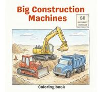 Big Construction Machines Coloring Book: Easy Coloring Pages with Thick Lines for Kids Ages 3-8