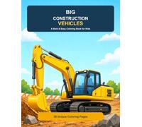 Big Construction Vehicles: A Bold & Easy Coloring Book for Kids