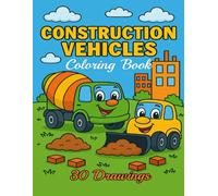 Big Construction Vehicles Coloring Book: Trucks, Diggers, Cranes and More for Kids.: 30 Fun and Easy Pages with Trucks, Diggers, Cranes and More.