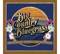 Big Country Bluegrass – Mountains, Mamas and Memories