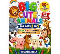 BIG CUTE ANIMALS FOR AGES 3 TO 5: A Fun and Easy Coloring Book Featuring Farm & Wild Animals with Big Simple Designs for Toddlers and Preschoolers