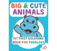 Big & Cute Animals My First Coloring Book For Toddlers age 2-4: 50 Animals | Easy Jambo Simple Pictures for Boys Girls Kids | 85.x11" 102 Pages | ... Dog Cat Sloth Horse Llama Bear And Many More