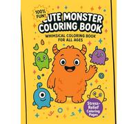 Big Cute Monsters Coloring Book: 72 Pages of Adorable and Silly Monster Designs for All Ages