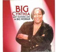 Big Cynthia - Ain't Nothing Like a Big Woman