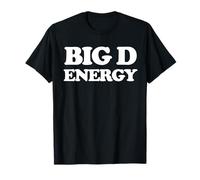 Big D Energy Funny Big D Energy Pun T-Shirt
