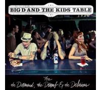 Big D And The Kids Table - For The Damned, The Dumb And The Delirious