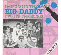 Big Daddy - Dancing In The Dark / I Write The Songs - Big Daddy 7" 45