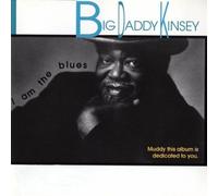 Big Daddy Kinsey - I Am the Blues