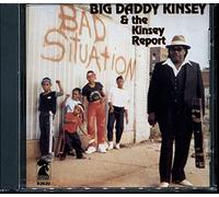 Big Daddy Kinsey & the Kinsey Report - Bad Situation