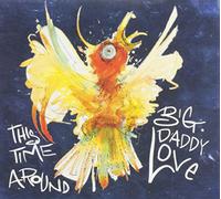 Big Daddy Love - This Time Around