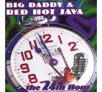 Big Daddy & Red Hot Java - 24th Hour