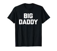 Big Daddy T-Shirt funny saying sarcastic novelty humor cool T-Shirt