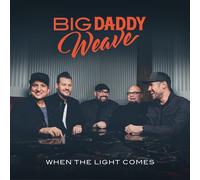 BIG DADDY WEAVE - Light Comes