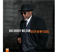 Big Daddy Wilson - Deep In My Soul [New Vinyl LP]