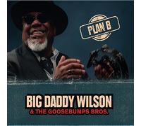 Big Daddy Wilson & Goosebumps Bros. - Plan B.